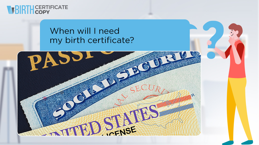 When will I need my birth certificate? Birth Certificate